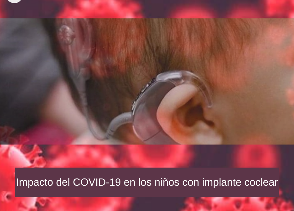 Covid 19 en niños con Implante Coclear