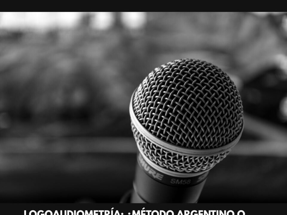 Logoaudiometría: ¿Método Argentino o Protocolos Internacionales?